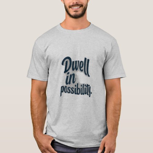 Dwell in Possibility Theme T_Shirts