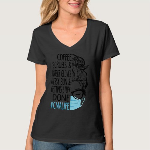 Dy Coffee Scrubs And Rubber Gloves Messy Bun Cna T_Shirt