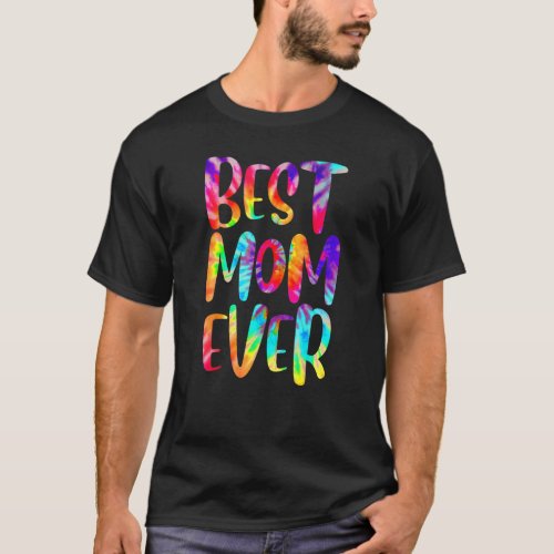 Dy Cute Best Mom Ever Tie Dye  Mothers Day T_Shirt