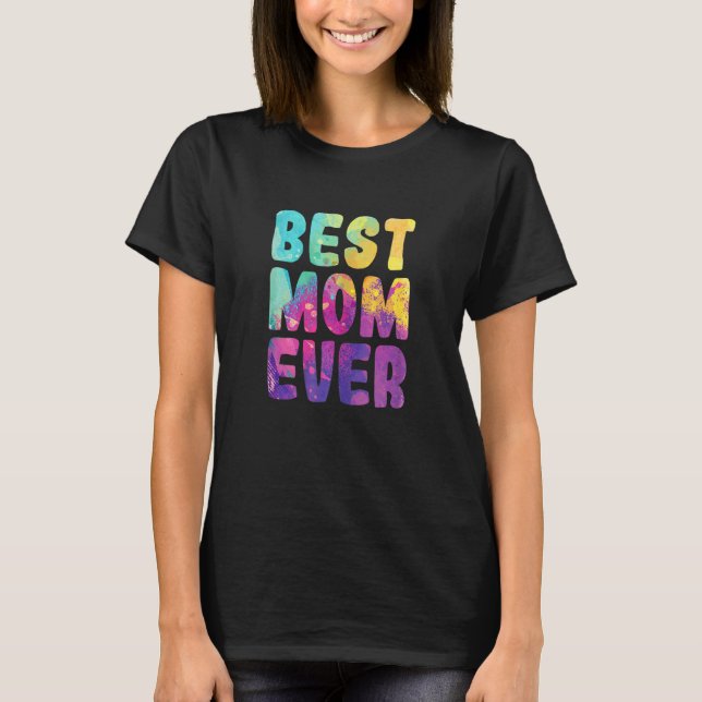 Dy Cute Mom Best Mom Ever Tie Dye Mama Mothers Day T-Shirt (Front)