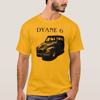 Dyane 6 T-shirt by elmasca25 at Zazzle