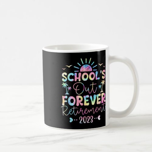 Dye Schools Out Forever Retirement Teacher Retire Coffee Mug