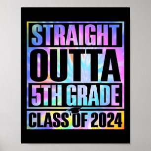 Dye Straight Outta 5th Grade Graduation Cl Of 2024 Poster