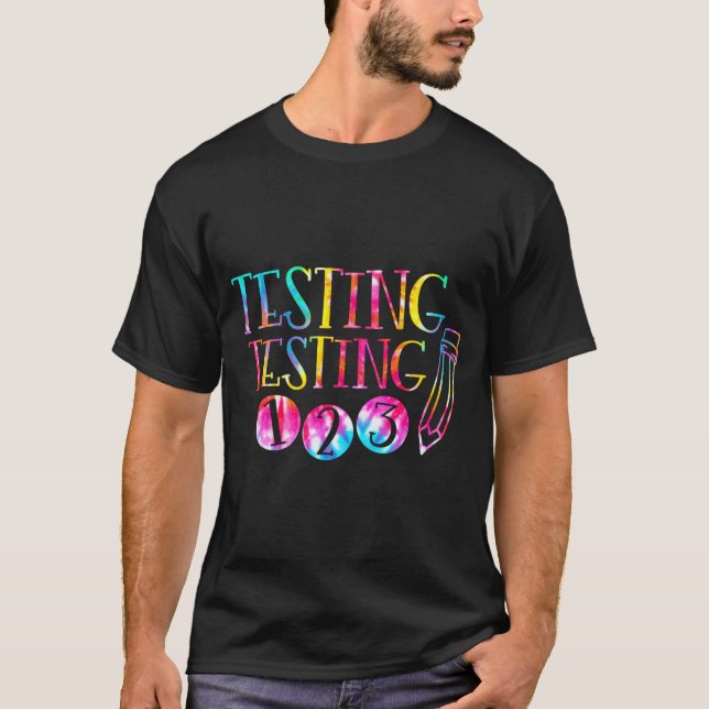 Dye Test Day Teacher Exam Testing 1-2-3  T-Shirt (Front)
