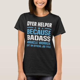 Dyer Helper T-Shirt