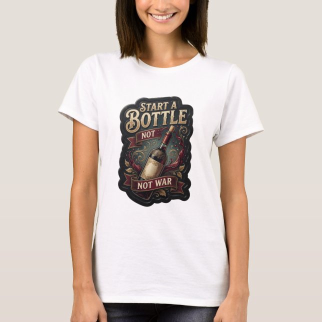 Dynamic Gold START A BOTTLE NOT WAR Statement Tee (Front)