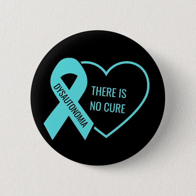 Dysautonomia There Is No Cure  Button (Front)