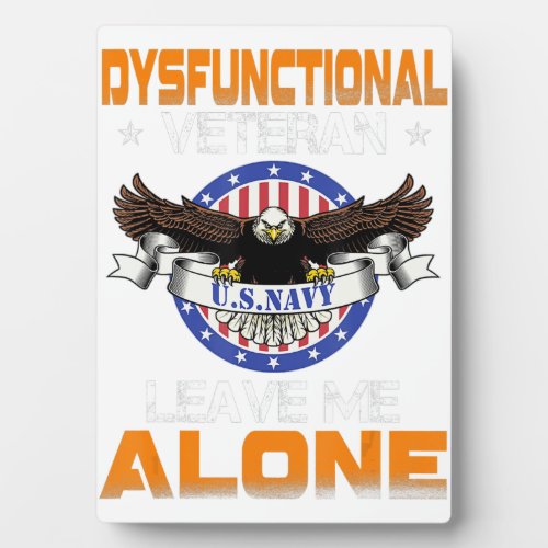 Dysfunctional Veteran USNavy Leave Me Alone Gift Plaque