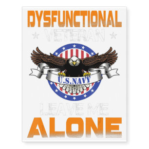 Dysfunctional Veteran U.S.Navy Leave Me Alone Gift Temporary Tattoos