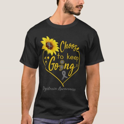 Dyslexia Awareness Choose To Keep Going T_Shirt