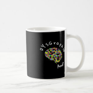Dyslexia Awareness Dysgraphia Writing Learning Dis Coffee Mug