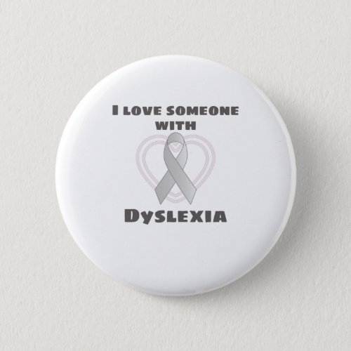 Dyslexia Awareness I Love Someone With Dyslexia Button