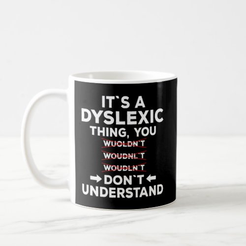 Dyslexia Awareness Learning Disability Dyslexic Re Coffee Mug