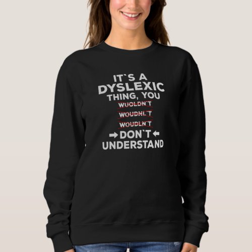Dyslexia Awareness Learning Disability Dyslexic Re Sweatshirt