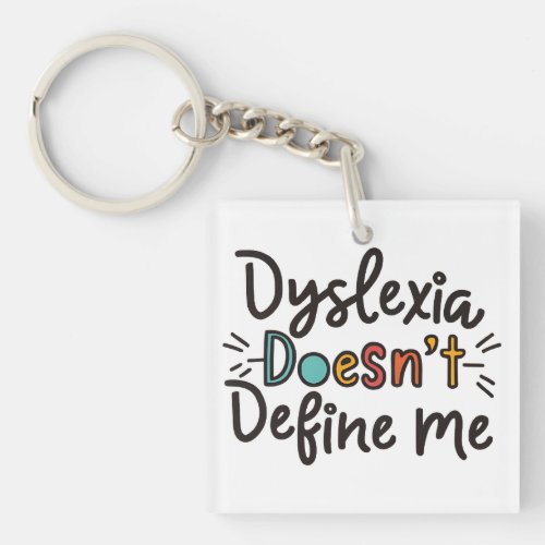 dyslexia doesnt define me dyslexia awareness  keychain