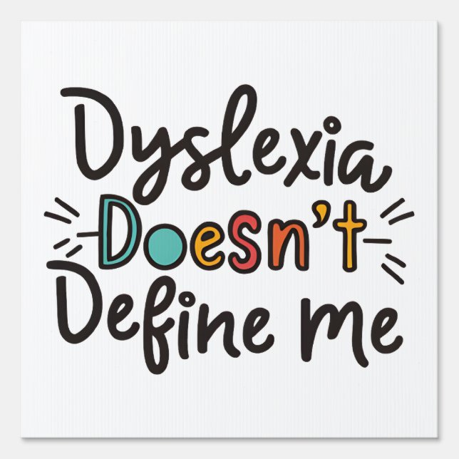 dyslexia doesn't define me dyslexia awareness  sign (Front)