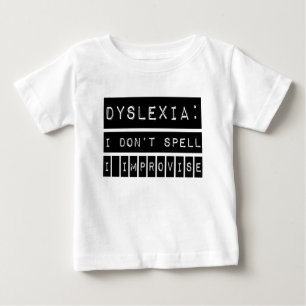 Dyslexia: I don't Spell - I Improvise - Dyslexic Baby T-Shirt