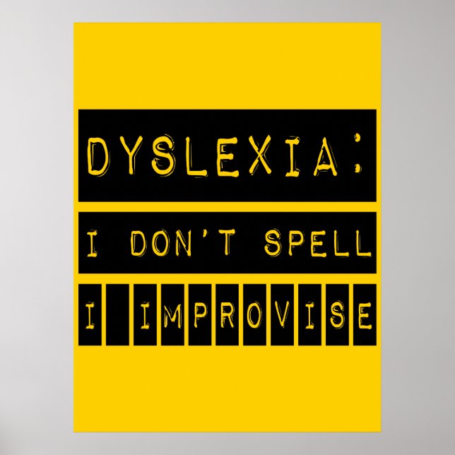 Dyslexia: I don't Spell - I Improvise - Dyslexic Poster (Front)