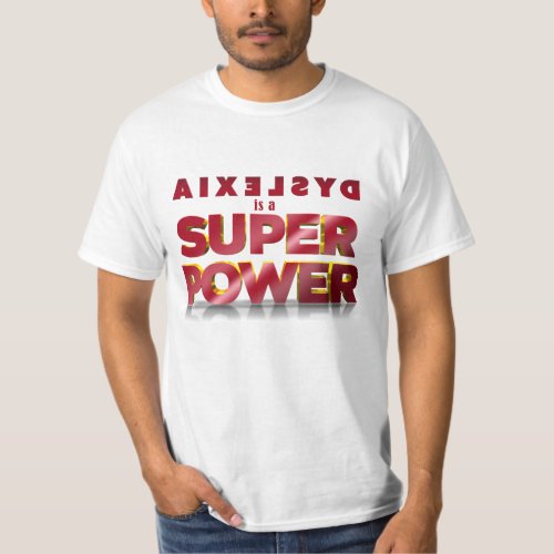 Dyslexia is a Super Power T_Shirt