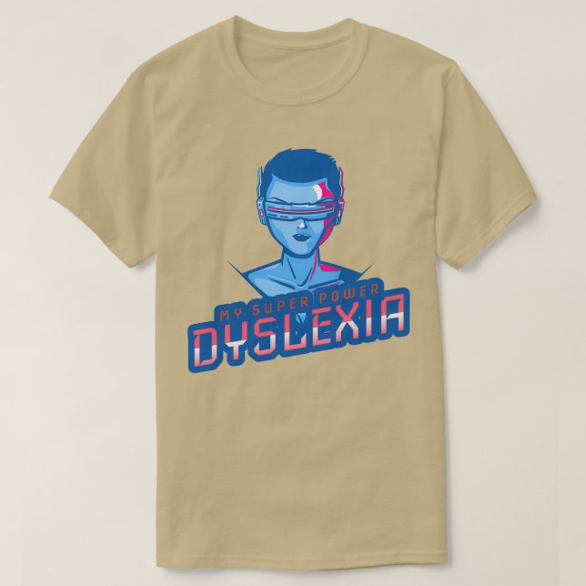 Dyslexia is my Superpower t 1 T-Shirt (Design Front)