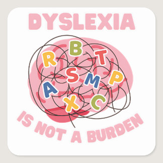 dyslexia is not a burden world dyslexia awareness  square sticker