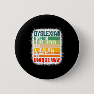 Dyslexia It's Not A Disability Dyslexia Awareness Button