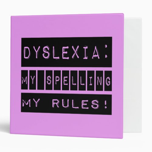 Dyslexia My Spelling My Rules  Dyslexic 3 Ring Binder
