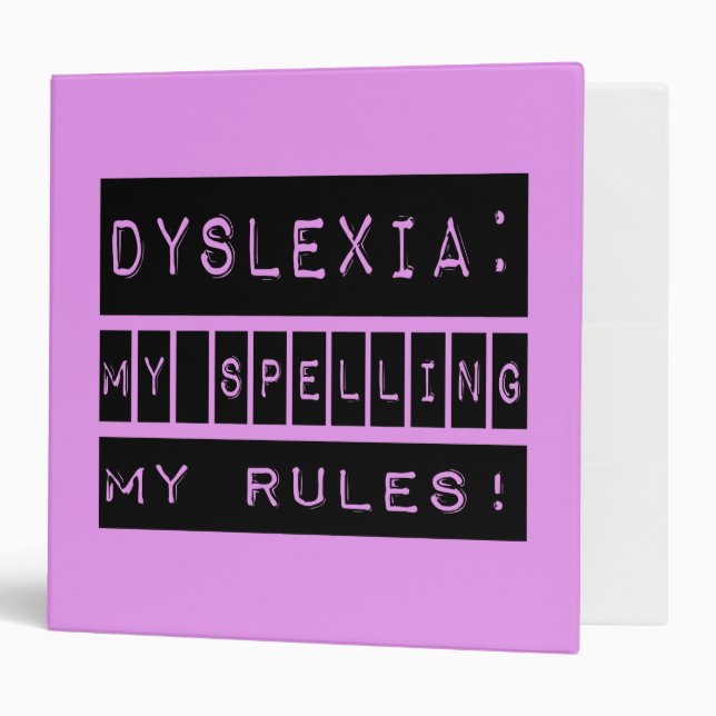 Dyslexia: My Spelling My Rules!  Dyslexic 3 Ring Binder (Front/Inside)