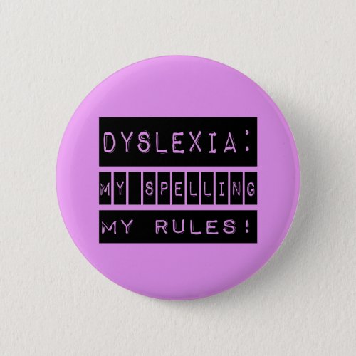 Dyslexia My Spelling My Rules  Dyslexic Button