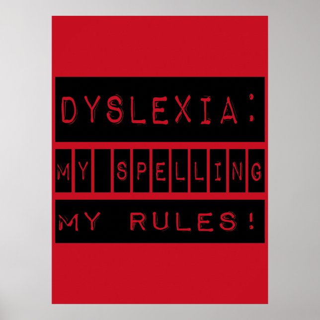Dyslexia: My Spelling My Rules!  Dyslexic Poster (Front)
