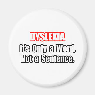Dyslexia...Not a Sentence Magnet