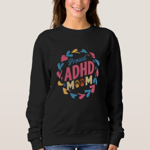 Dyslexia Proud ADHD Mom ADHD Awareness Autism Sweatshirt
