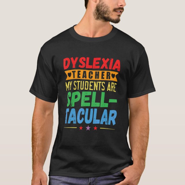 Dyslexia Teacher Awareness Dyslexic Reading Therap T-Shirt (Front)