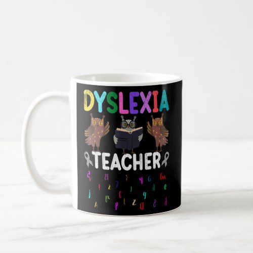 Dyslexia Teacher   Dyslexia Awareness Graphic  Coffee Mug
