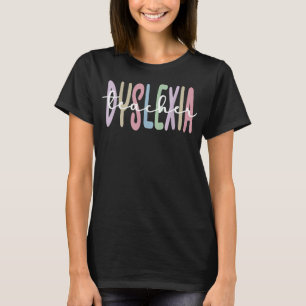 Dyslexia Teacher Dyslexic Therapy Dyslexia Teachin T-Shirt