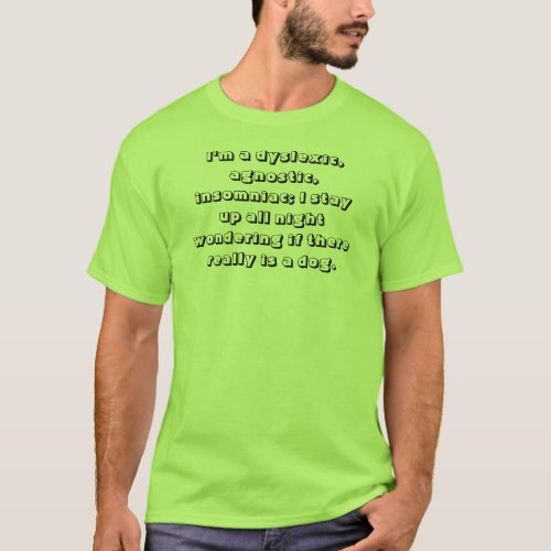 Dyslexic Agnostic Insomniac T_Shirt