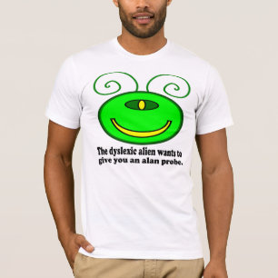 Dyslexic Alien: Alan Probe T-Shirt