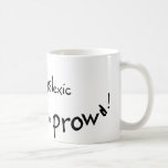 Dyslexic and prowd! coffee mug