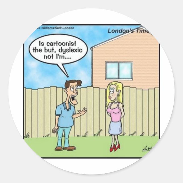 Dyslexic Cartoonist Funny Gifts Tees & Collectible Classic Round Sticker (Front)