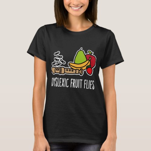 Dyslexic fruit flies _ Funny dyslexia awareness   T_Shirt