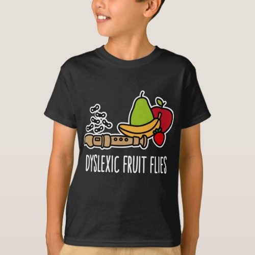 Dyslexic fruit flies _ Funny dyslexia awareness   T_Shirt