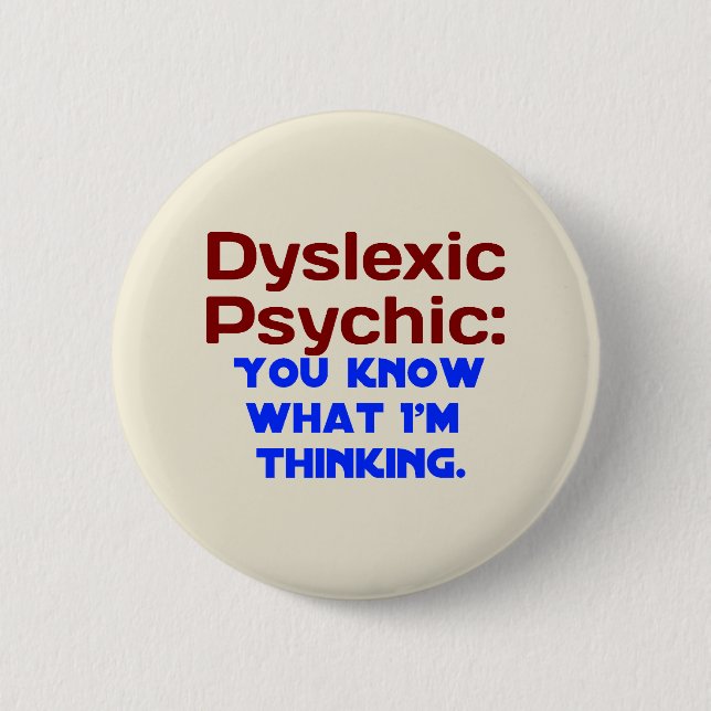 Dyslexic Psychic Button (Front)
