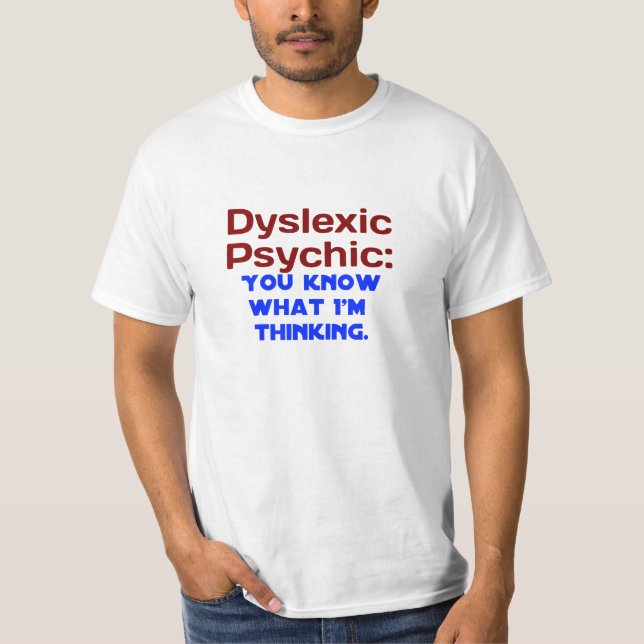 Dyslexic Psychic T-Shirt (Front)