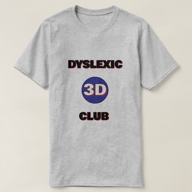 Dyslexic T-Shirt - 3d club (Design Front)