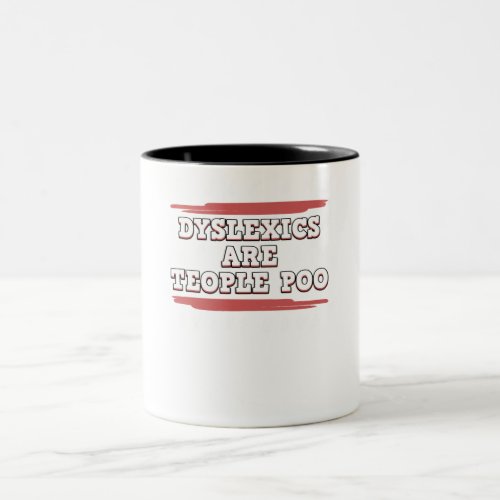 Dyslexics Are Teople Poo Dyslexia Awareness Two_Tone Coffee Mug