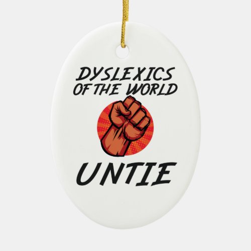 Dyslexics of the World Untie Funny Dyslexia Gift Ceramic Ornament