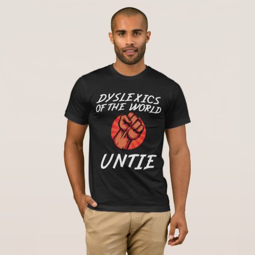 Dyslexics of the World Untie Funny Dyslexia Gift T_Shirt