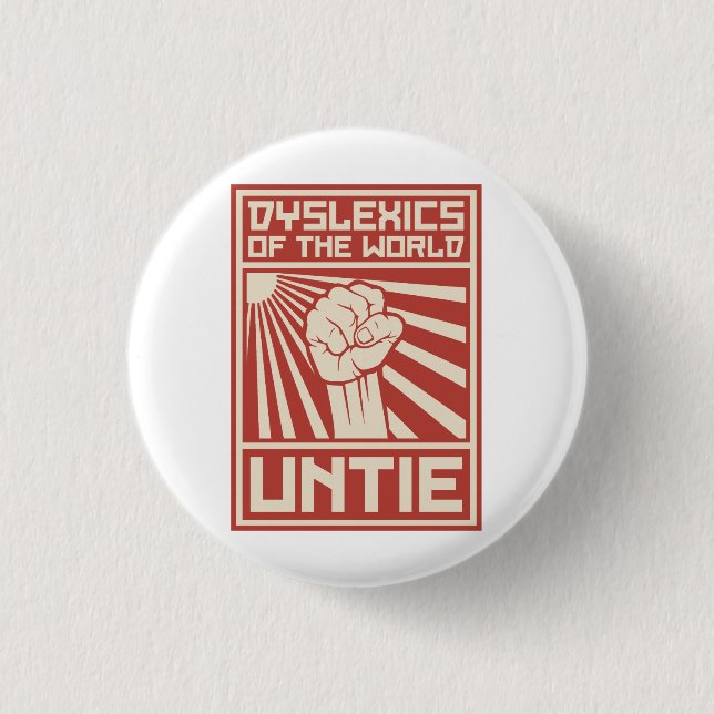Dyslexics of the World UNTIE Pinback Button (Front)