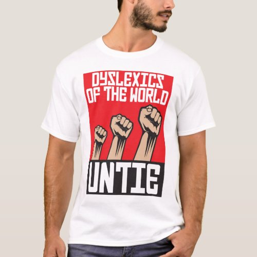 Dyslexics of the world untie T_Shirt
