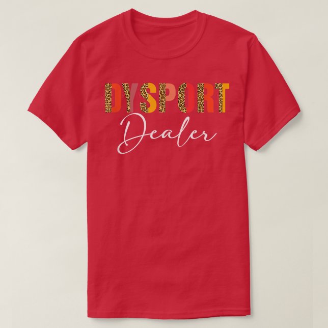Dysport Dealer Nurse Injector Boto Dealer Aestheti T-Shirt (Design Front)